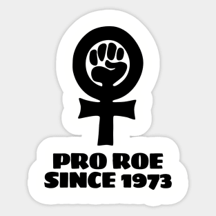 Pro Roe Since 1973 Sticker